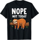 Nope Not Today Sloth T-Shirt - T-Shirt | Black