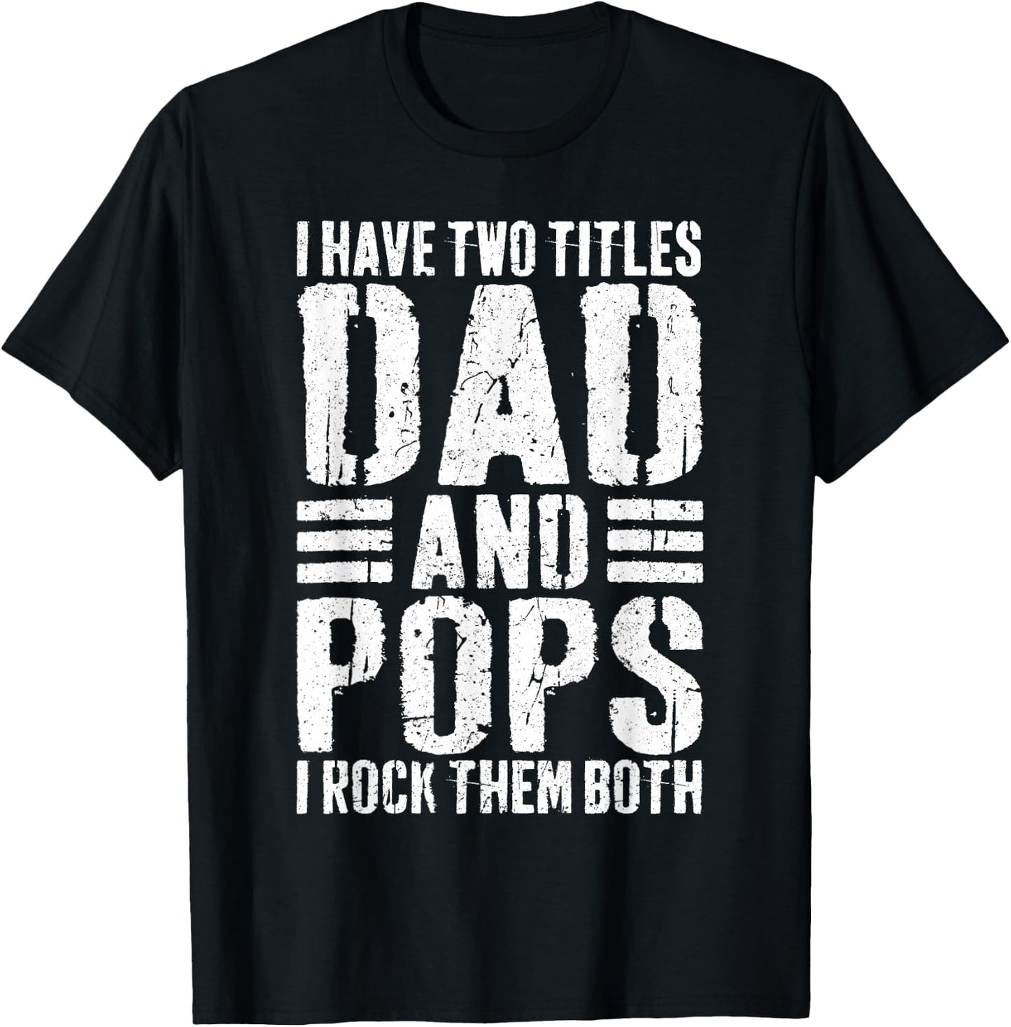 I Have Two Titles Dad And Pops Shirt I Rock Them Both Men T-Shirt - T-Shirt | Black