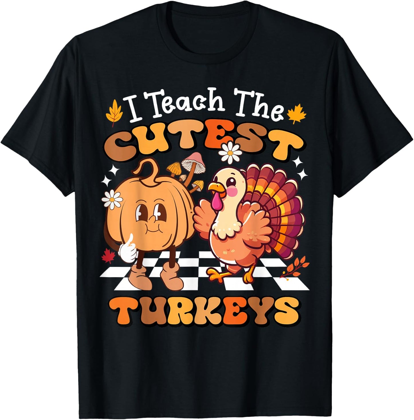 I Teach The Cutest Turkeys Funny Teacher Thanksgiving T-Shirt - T-Shirt | Black