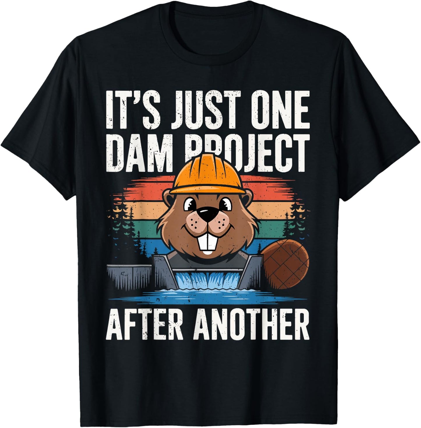 Beaver Carpenter It's Just One Dam Project After Another T-Shirt - T-Shirt | Black