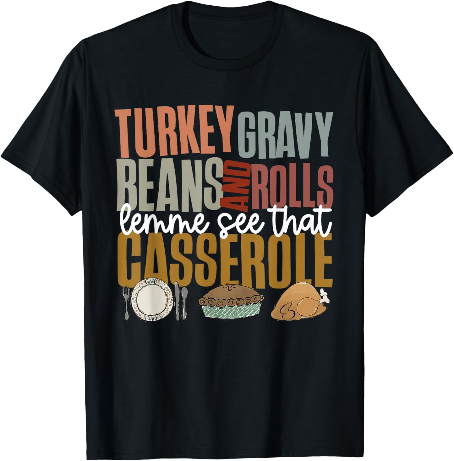 Gravy Beans And Rolls Let Me Cute Turkey Thanksgiving Funny T-Shirt - T-Shirt | Black