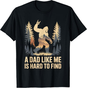 Bigfoot A Dad Like Me is Hard to Find Funny Dad T-Shirt - T-Shirt | Black