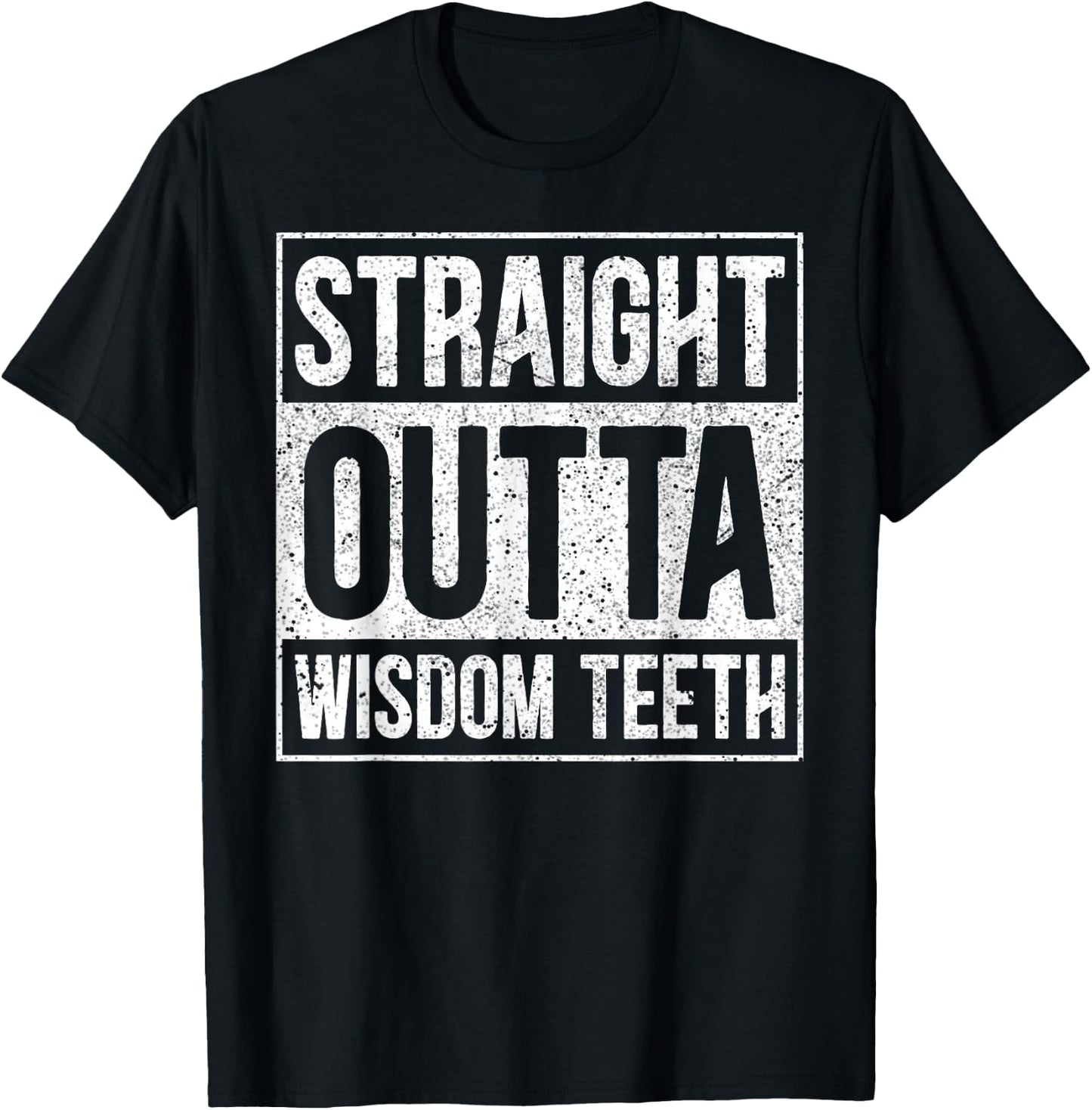 Straight Outta Wisdom Teeth Wisdom Tooth Removal Extraction T-Shirt - T-Shirt | Black