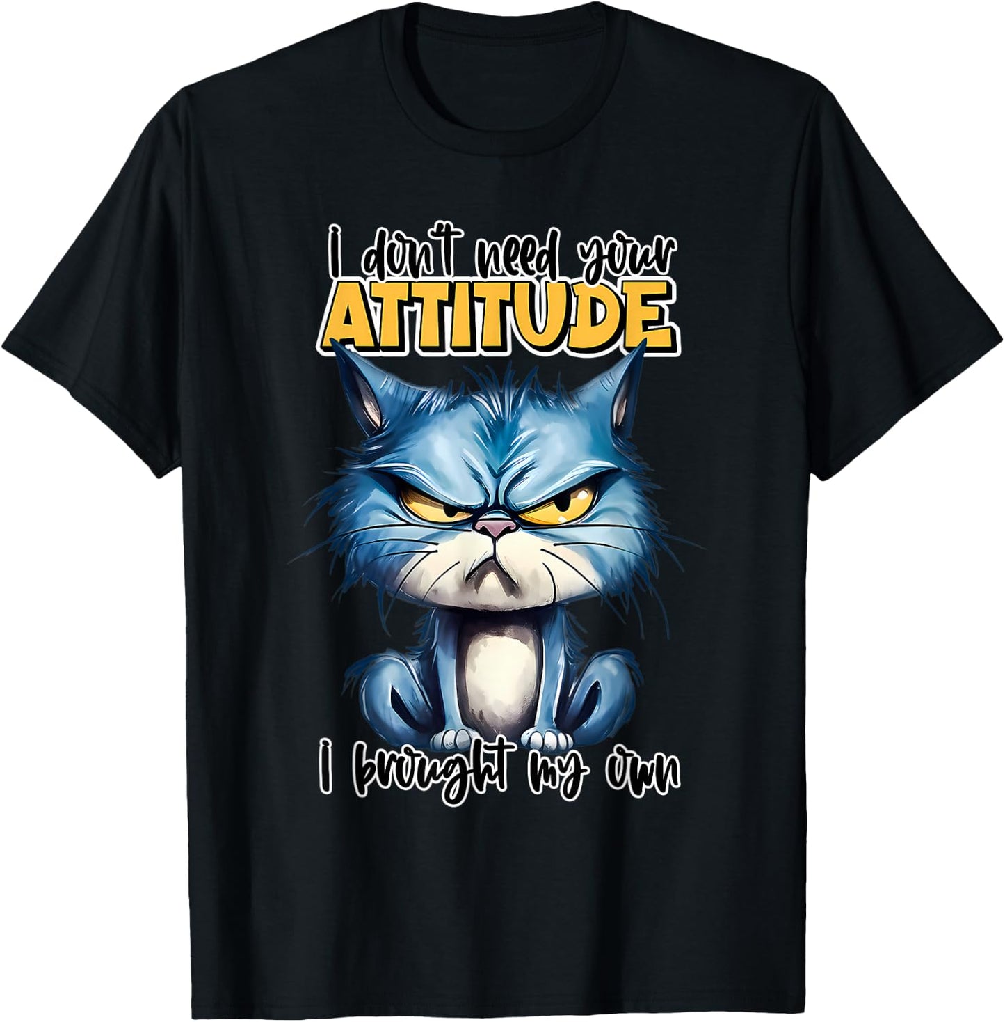 I don't need your attitude I brought my own T-Shirt - T-Shirt | Black