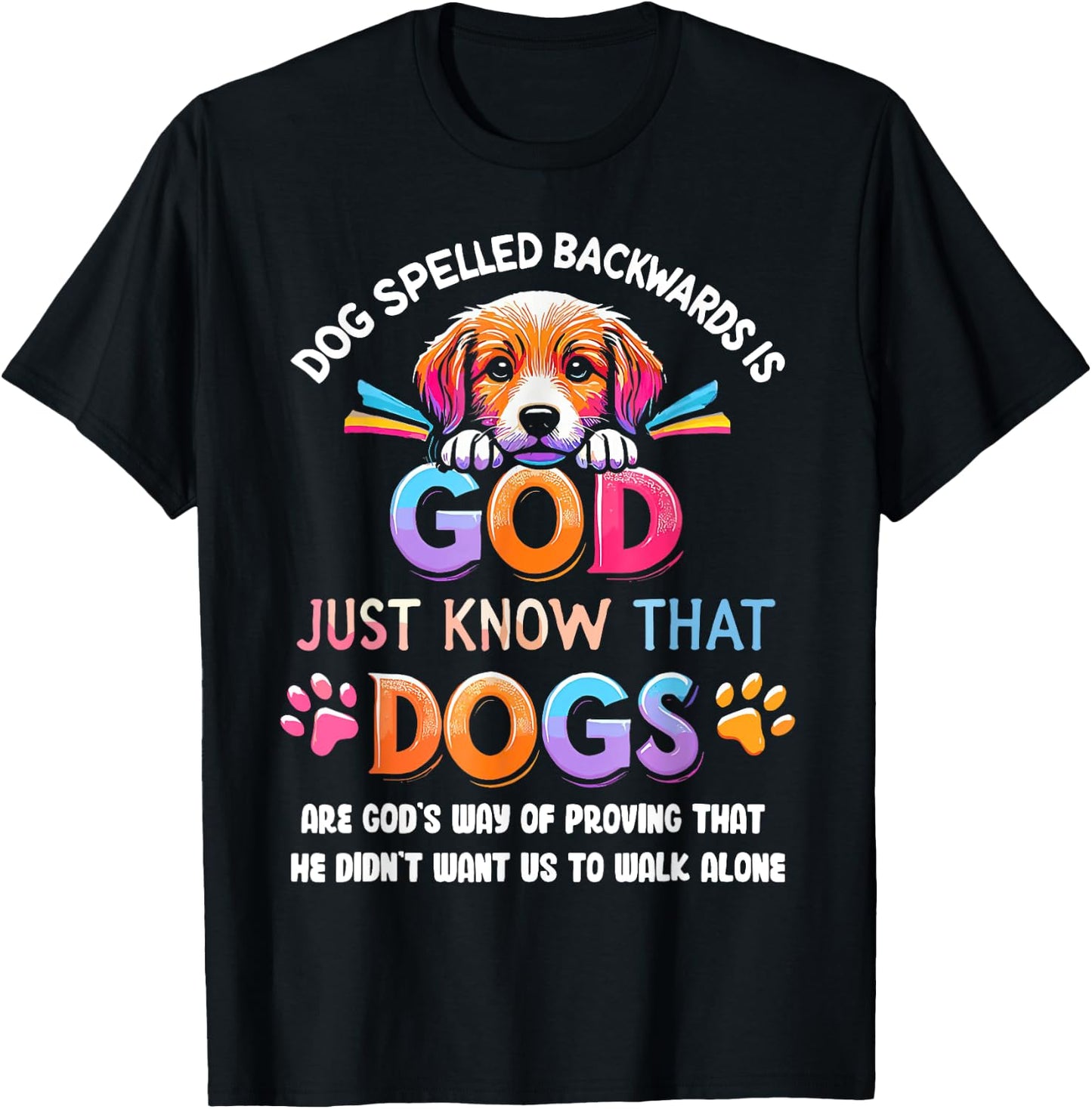 Dog Spelled Backwards Is God Just Know That Dogs Are God's T-Shirt - T-Shirt | Black
