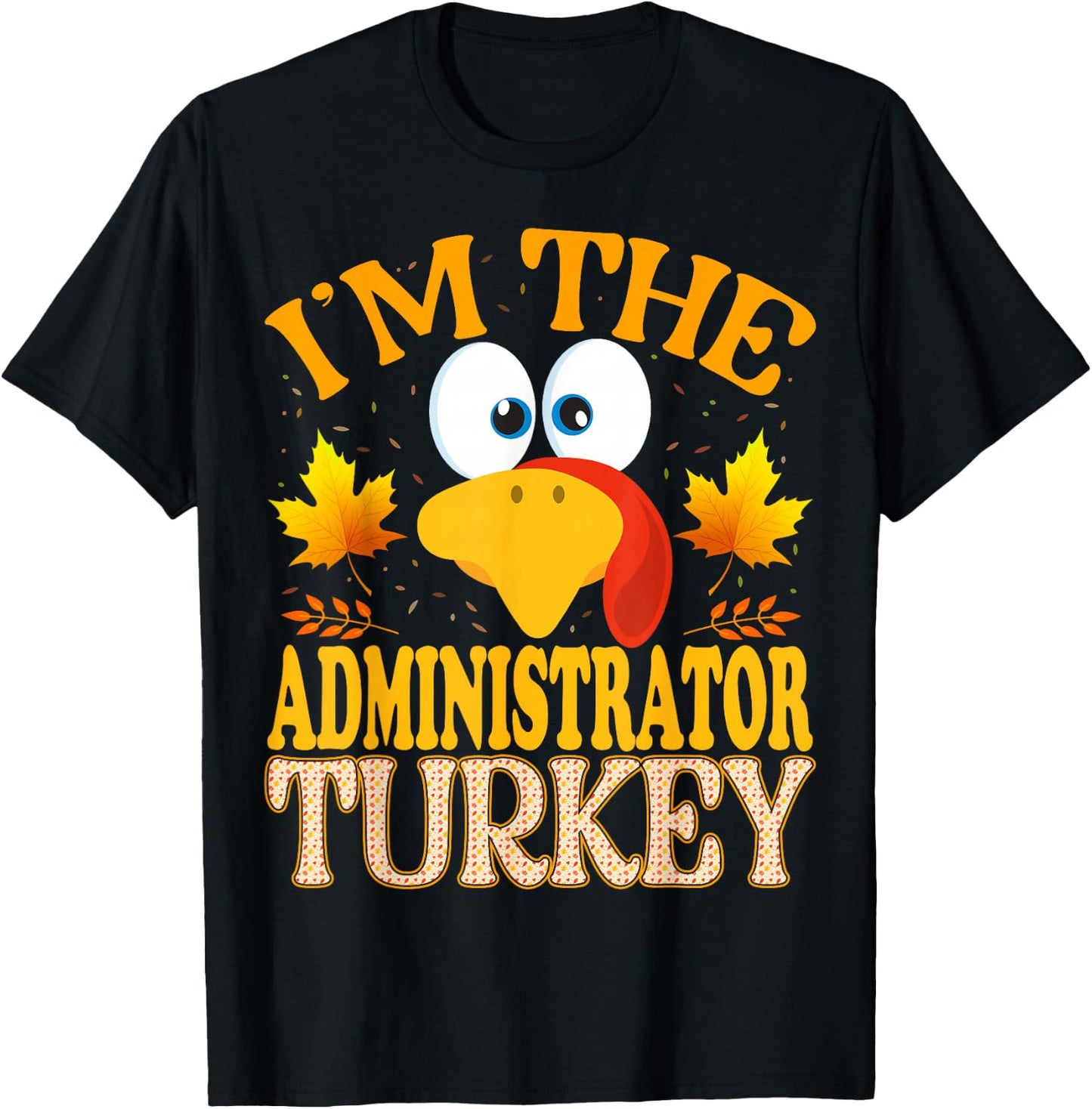 Thanksgiving I'm The Administrator Turkey Matching T-Shirt - T-Shirt | Black