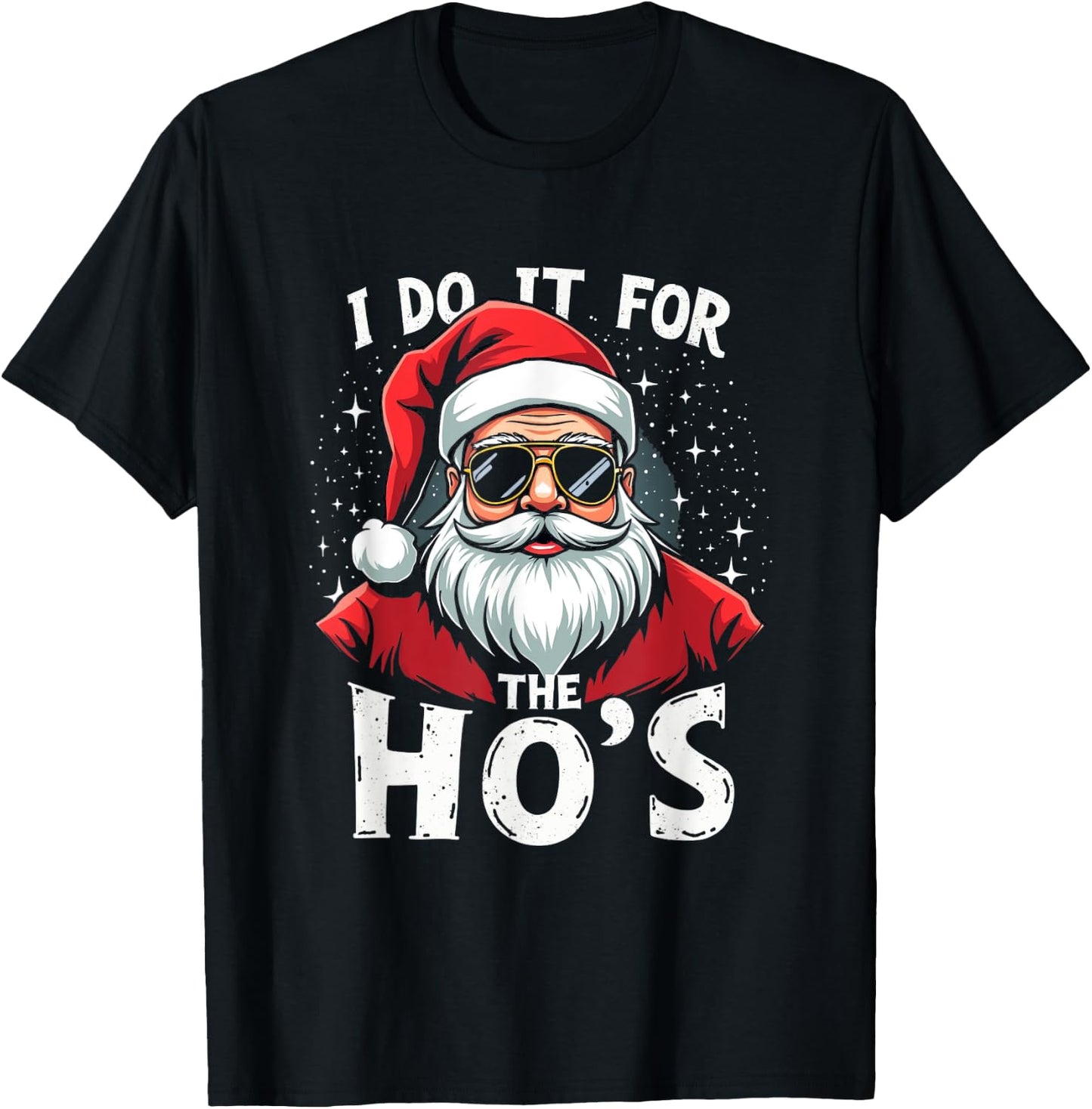 Funny Holiday X-Mas Apparel I DO IT FOR THE HO'S Humorous Holiday T-Shirt - T-Shirt | Black