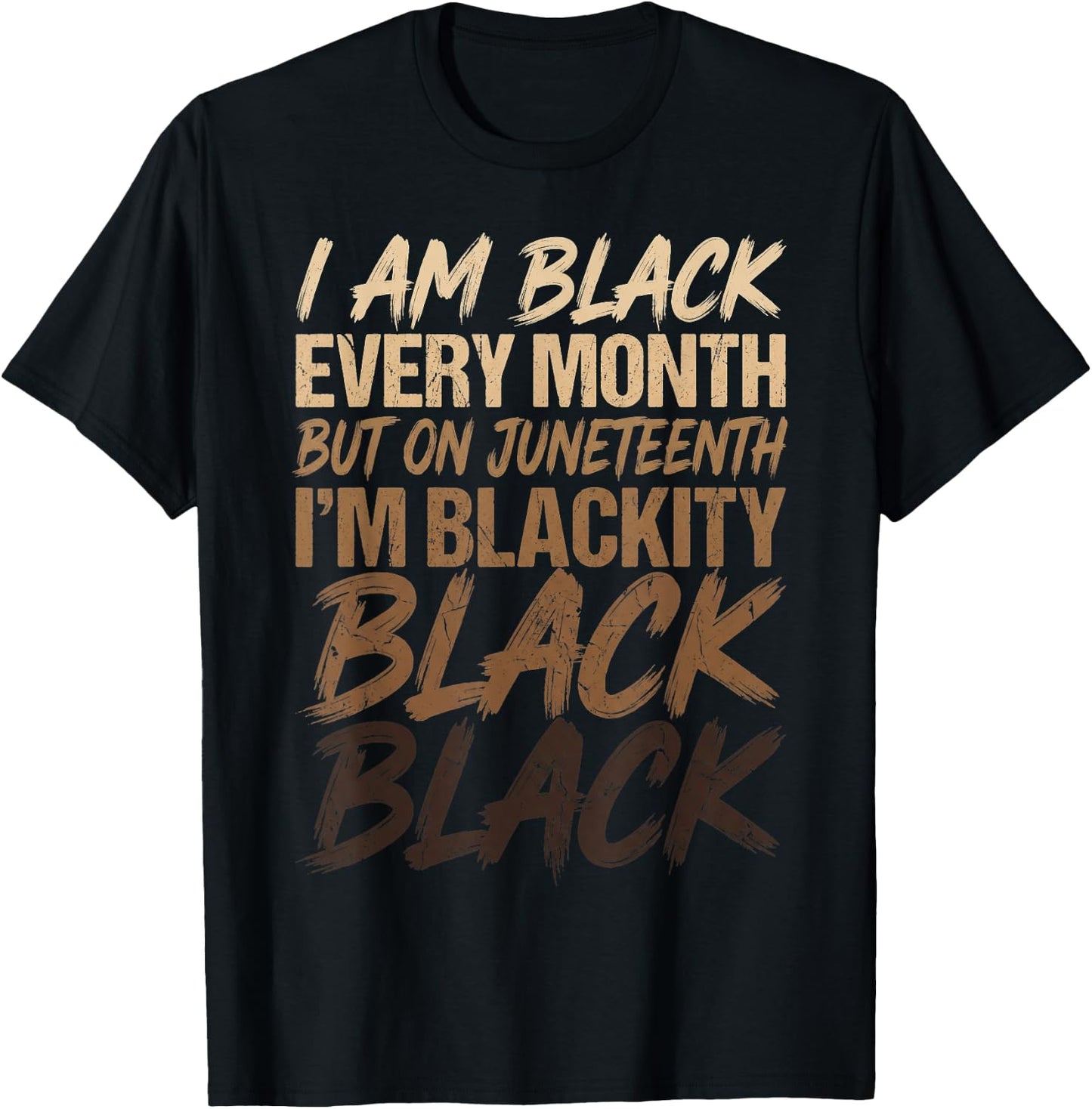 I Am Black Every Month Juneteenth Blackity Men Women Kids T-Shirt - T-Shirt | Black