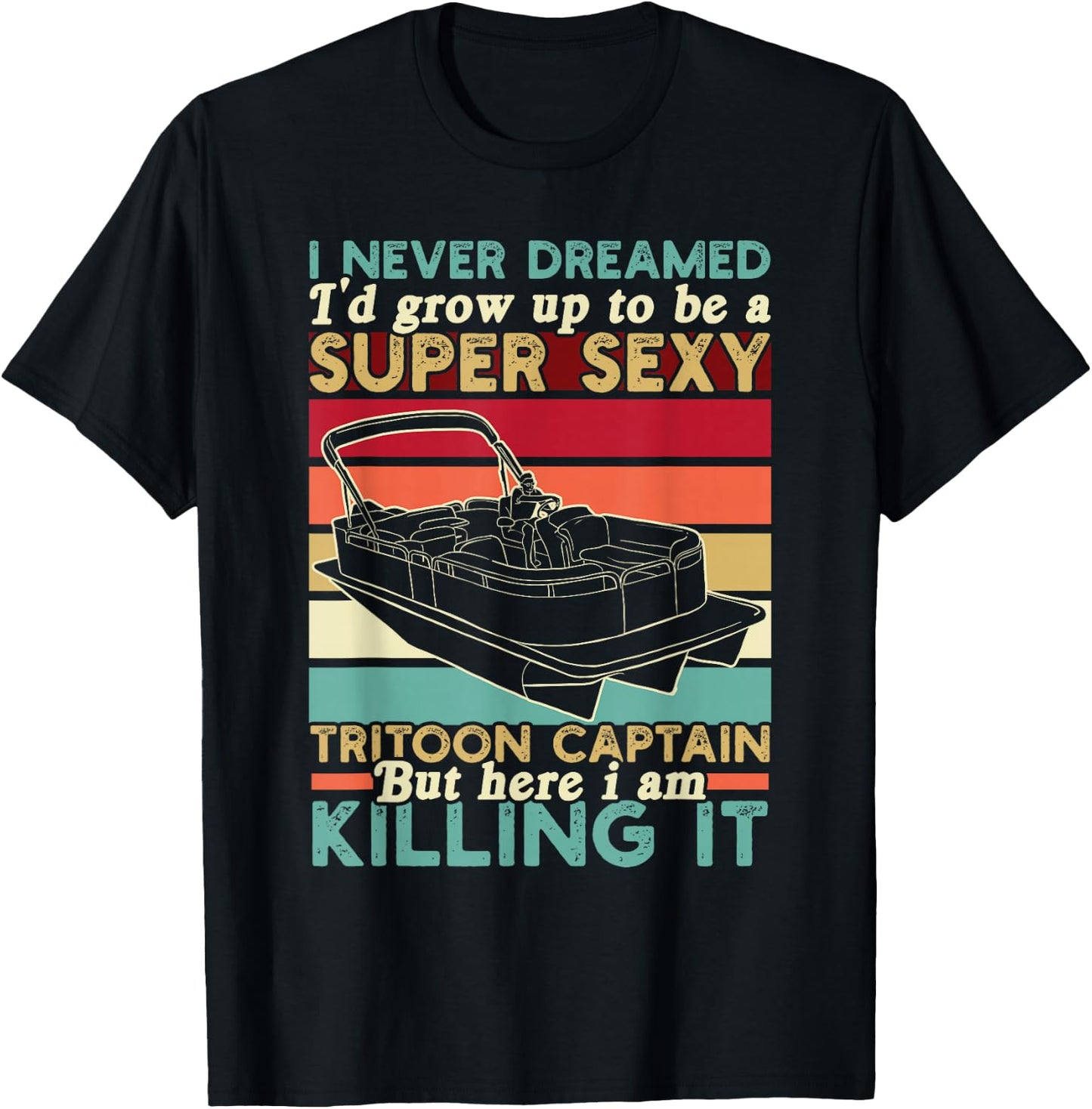 Tritoon Captain Grow Up To Be A Super Sexy Tritoon Captain T-Shirt - T-Shirt | Black