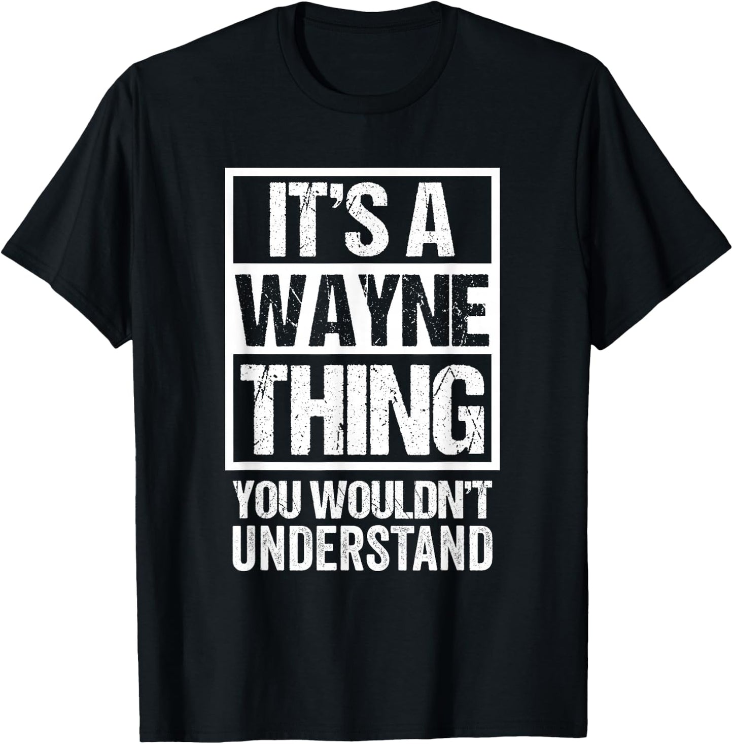 It's A Wayne Thing You Wouldn't Understand - First Name T-Shirt - T-Shirt | Black