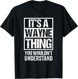It's A Wayne Thing You Wouldn't Understand - First Name T-Shirt - T-Shirt | Black