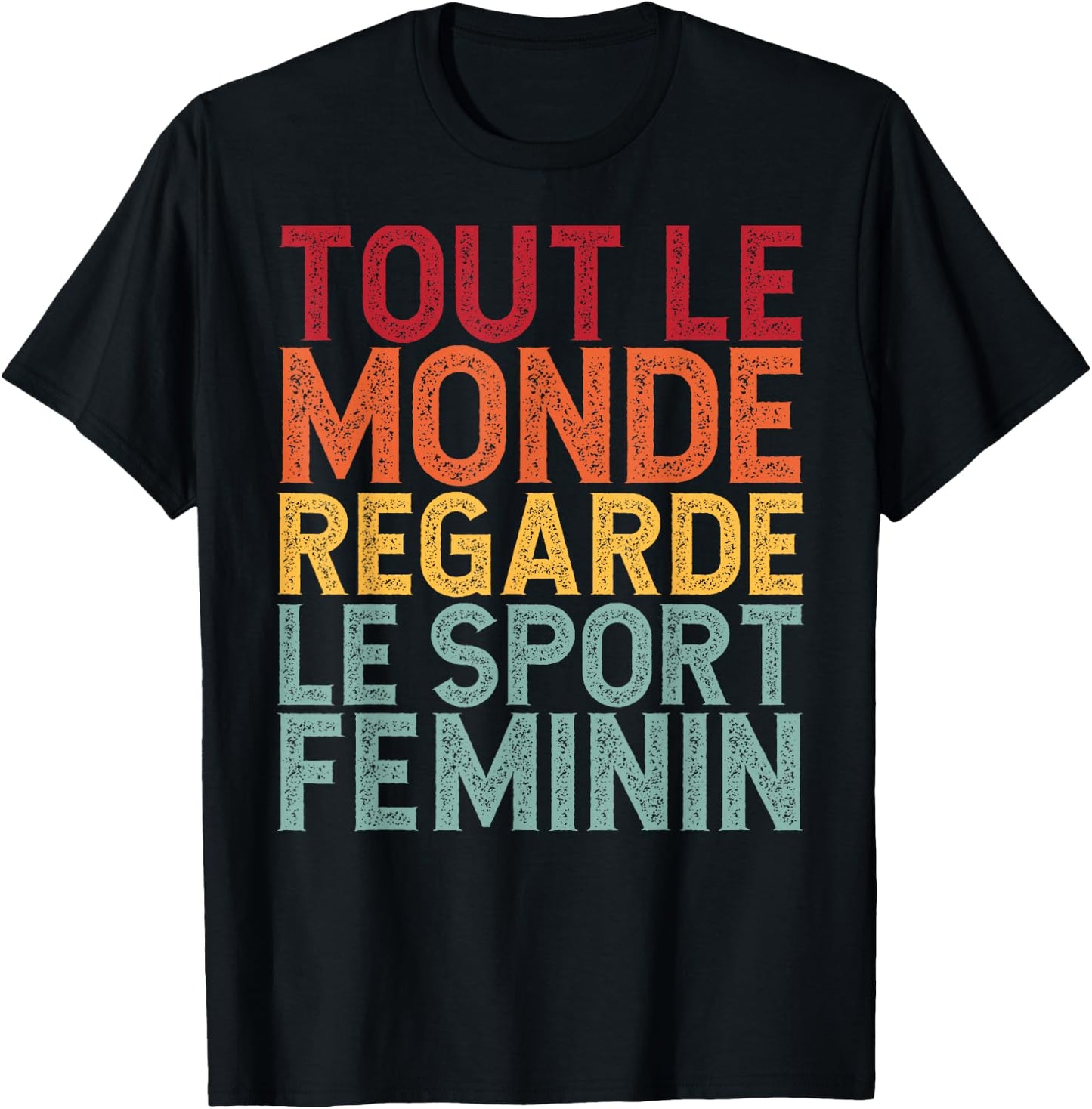 Tout Le Monde Regarde Le Sport Feminin Funny T-Shirt - T-Shirt | Black
