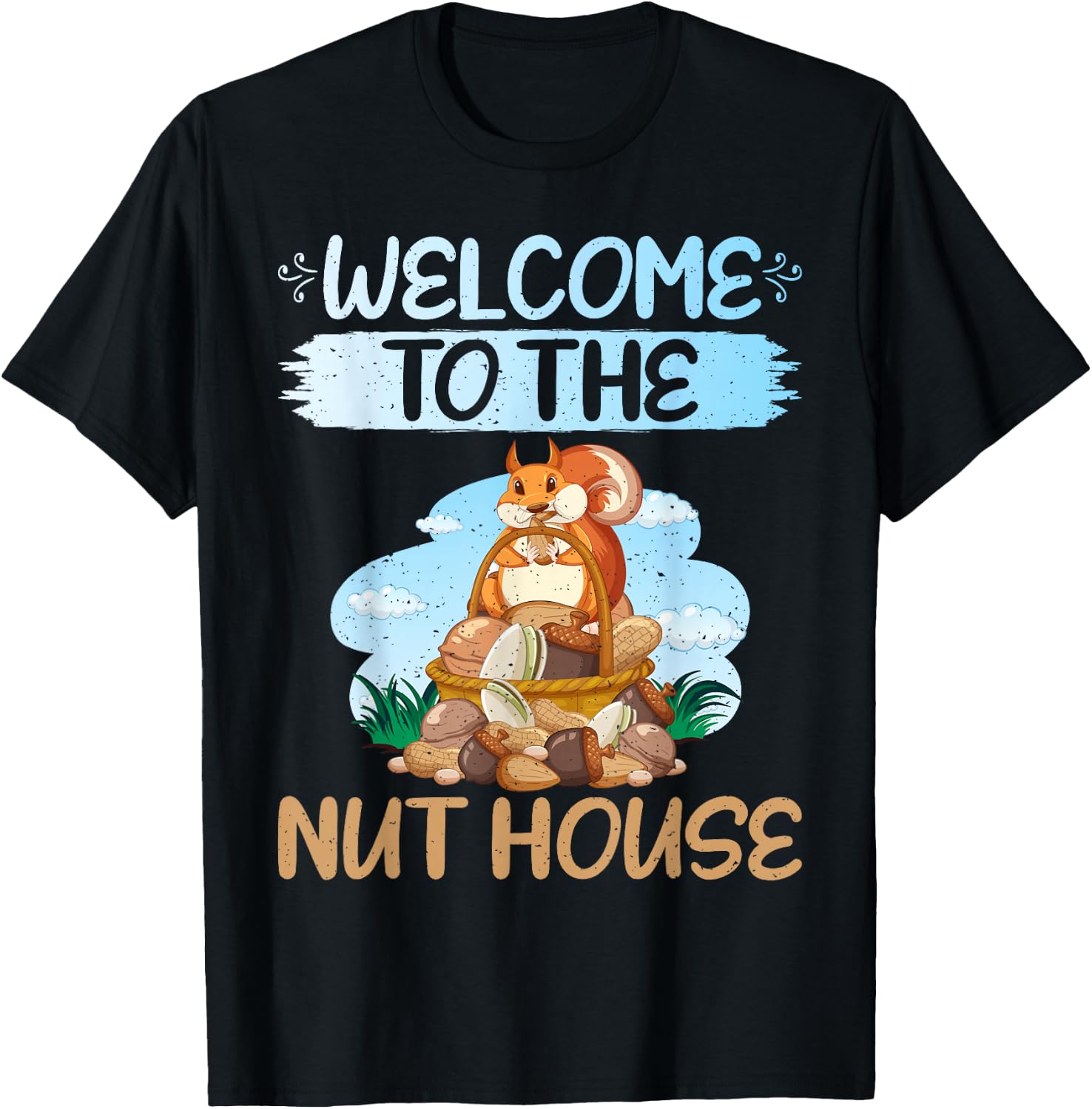 Welcome to the Nut House Squirrel T-Shirt - T-Shirt | Black