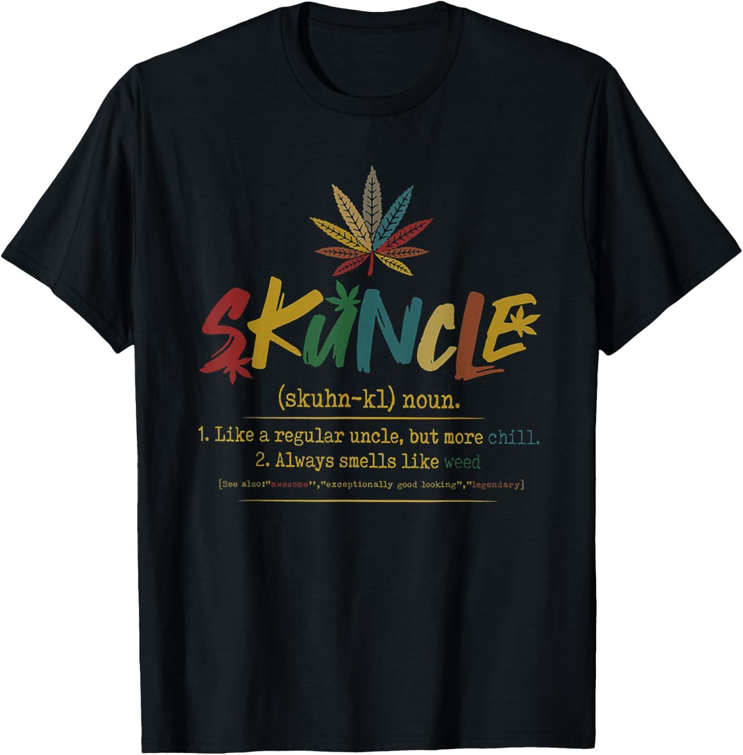 Skunkle Like A Regular Uncle But More Chill Weed Plant T-Shirt - T-Shirt | Black