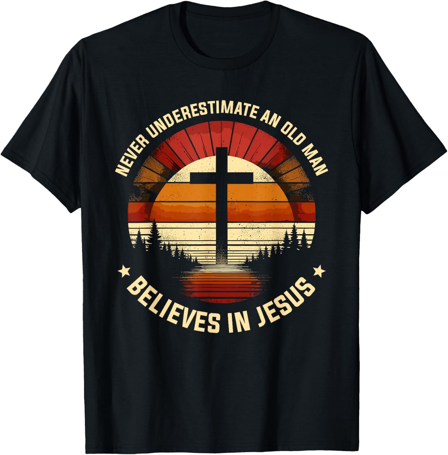 Never Underestimate An Old Man Who Believes In Jesus T-Shirt - T-Shirt | Black