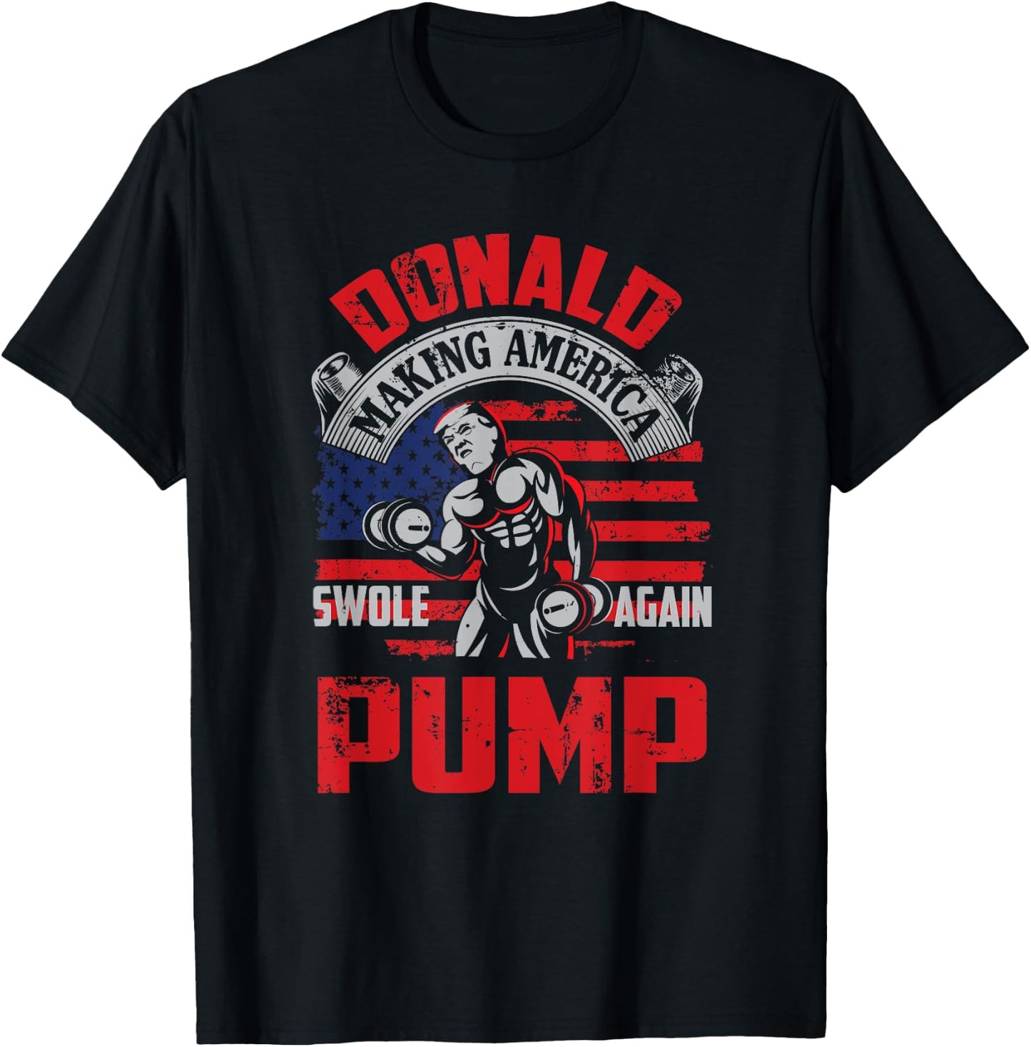 Donald Pump Making America Swole Again Fitness Trump T-Shirt - T-Shirt | Black