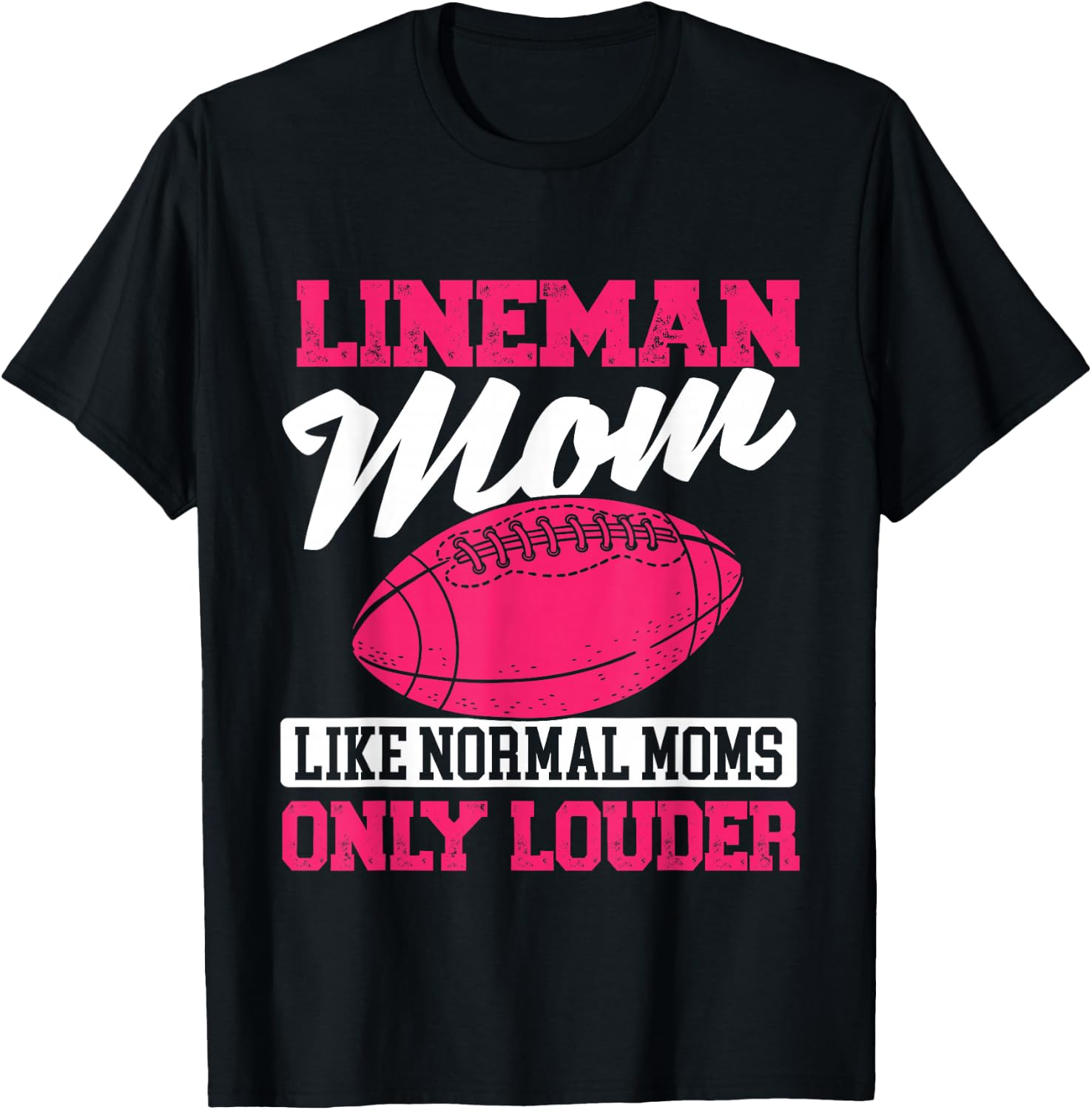 Lineman Mom Like Normal Moms Only Louder - Football Mom T-Shirt - T-Shirt | Black