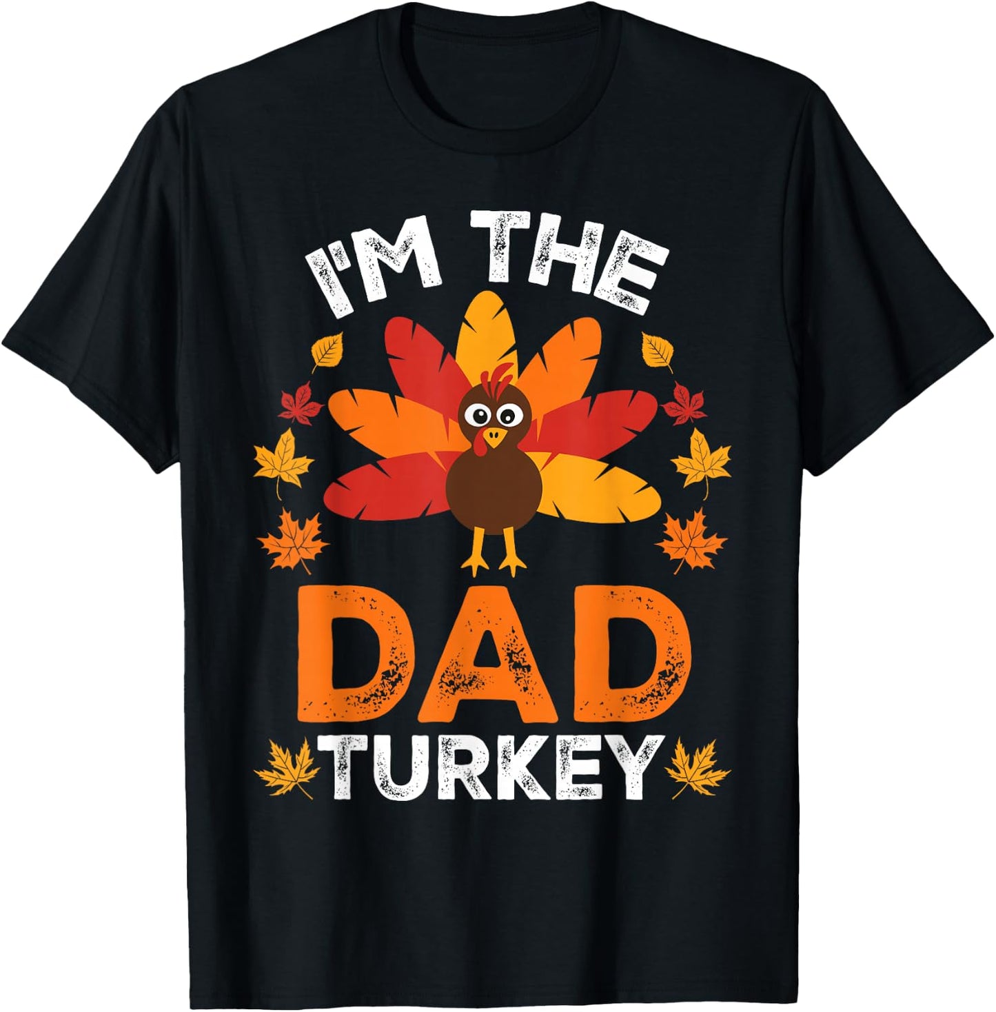 I'm The Dad Turkey, Funny Turkey Thanksgiving T-Shirt - T-Shirt | Black