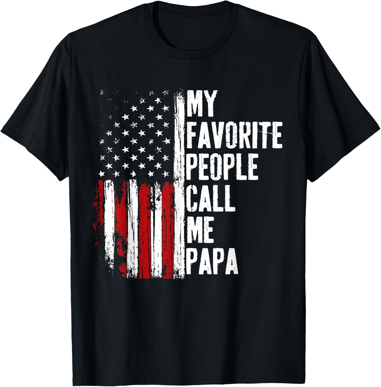 My Favorite People Call Me Papa Funny Fathers Day T-Shirt - T-Shirt | Black