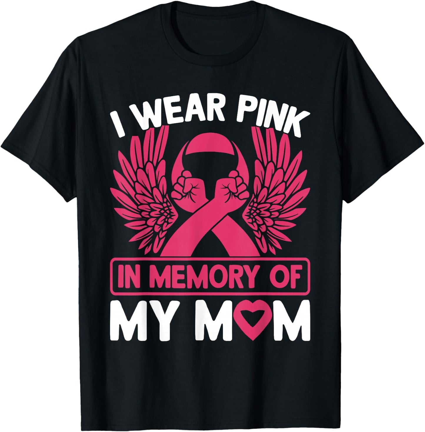 I Wear Pink In Memory Of My Mom Breast Cancer Awareness T-Shirt - T-Shirt | Black