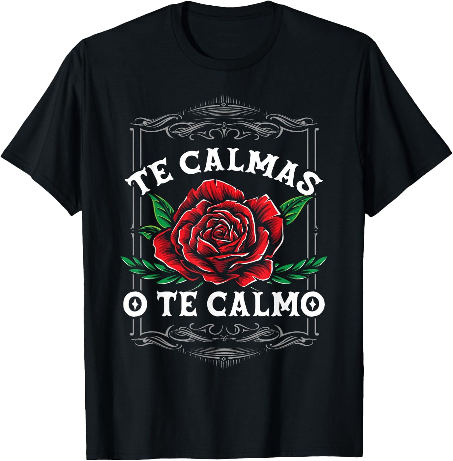 Te Calmas O Te Calmo Latin Heritage T-Shirt - T-Shirt | Black