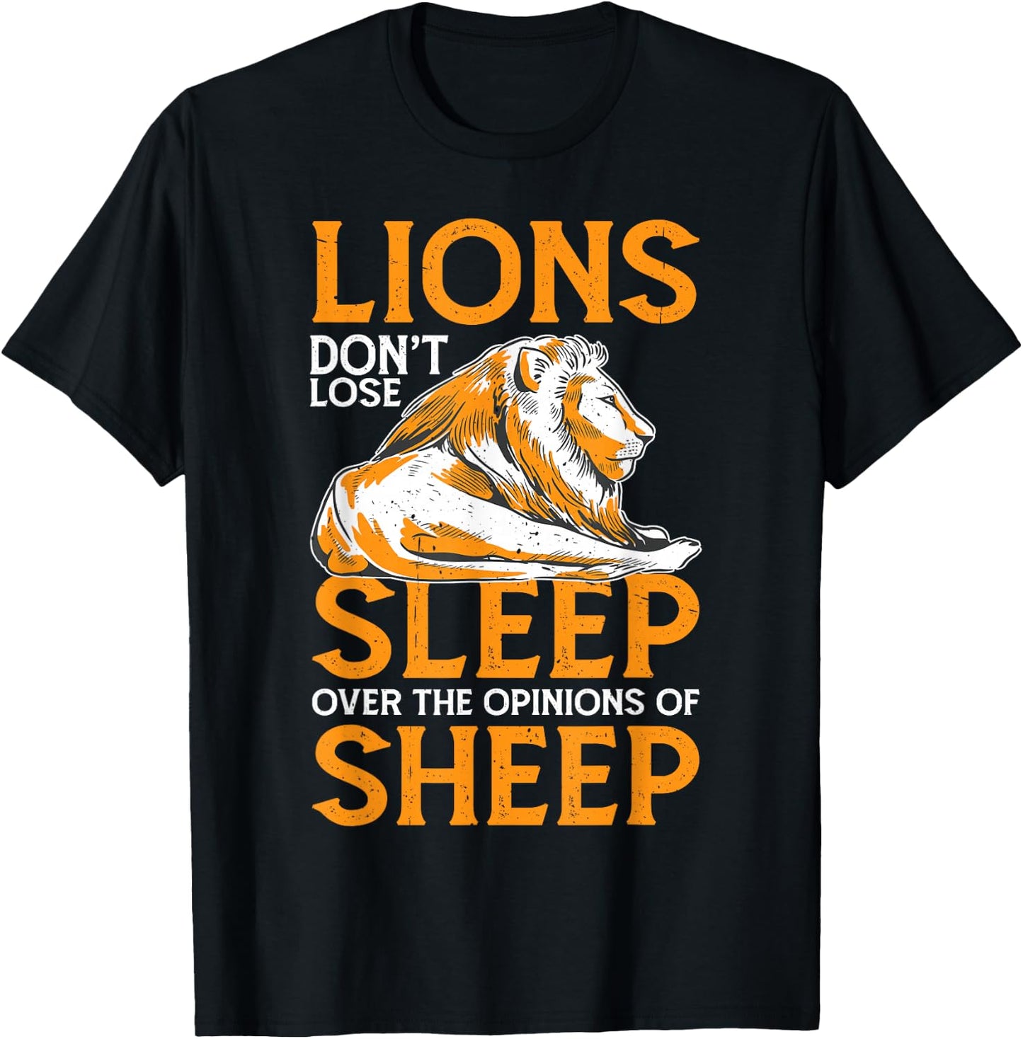 Lions Don't Lose Sleep Over The Opinions Of Sheep T-Shirt - T-Shirt | Black