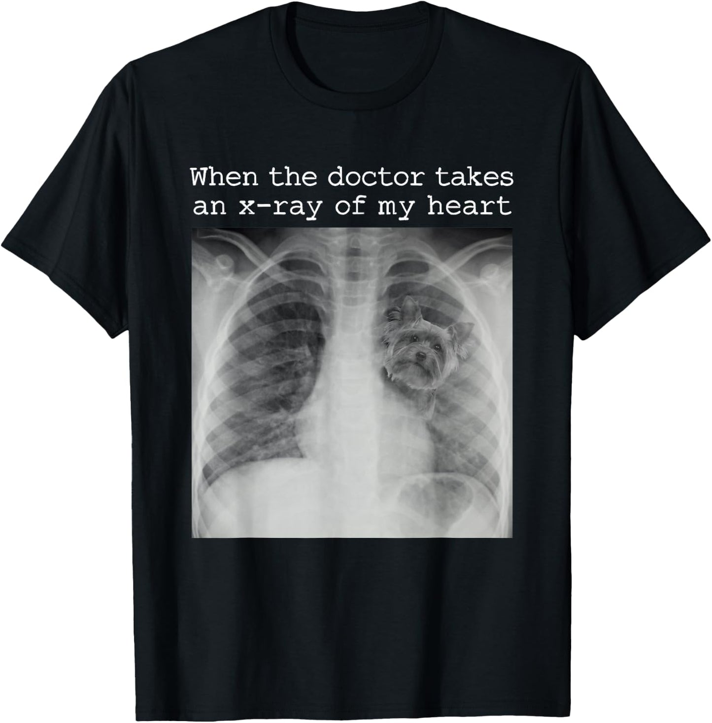 When The Doctor Takes an X-ray of My Heart Yorkie Dog Mom T-Shirt - T-Shirt | Black
