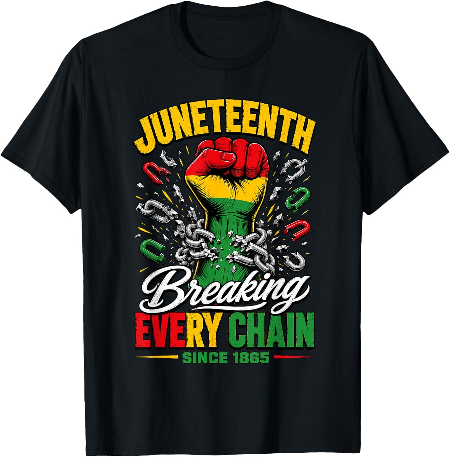 Juneteenth Breaking Every Chain 1865 Fist Freedom Day T-Shirt - T-Shirt | Black