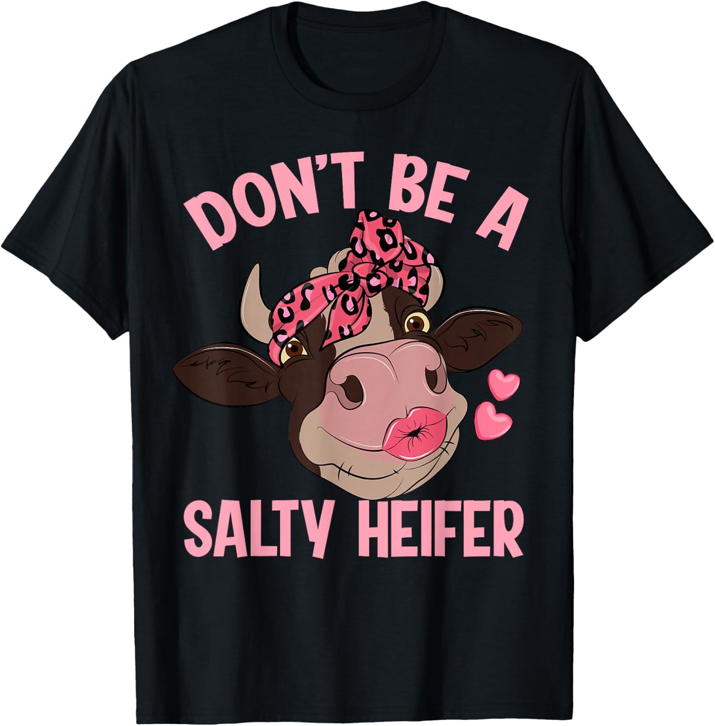 Don't Be A Salty Heifer T-Shirt - T-Shirt | Black