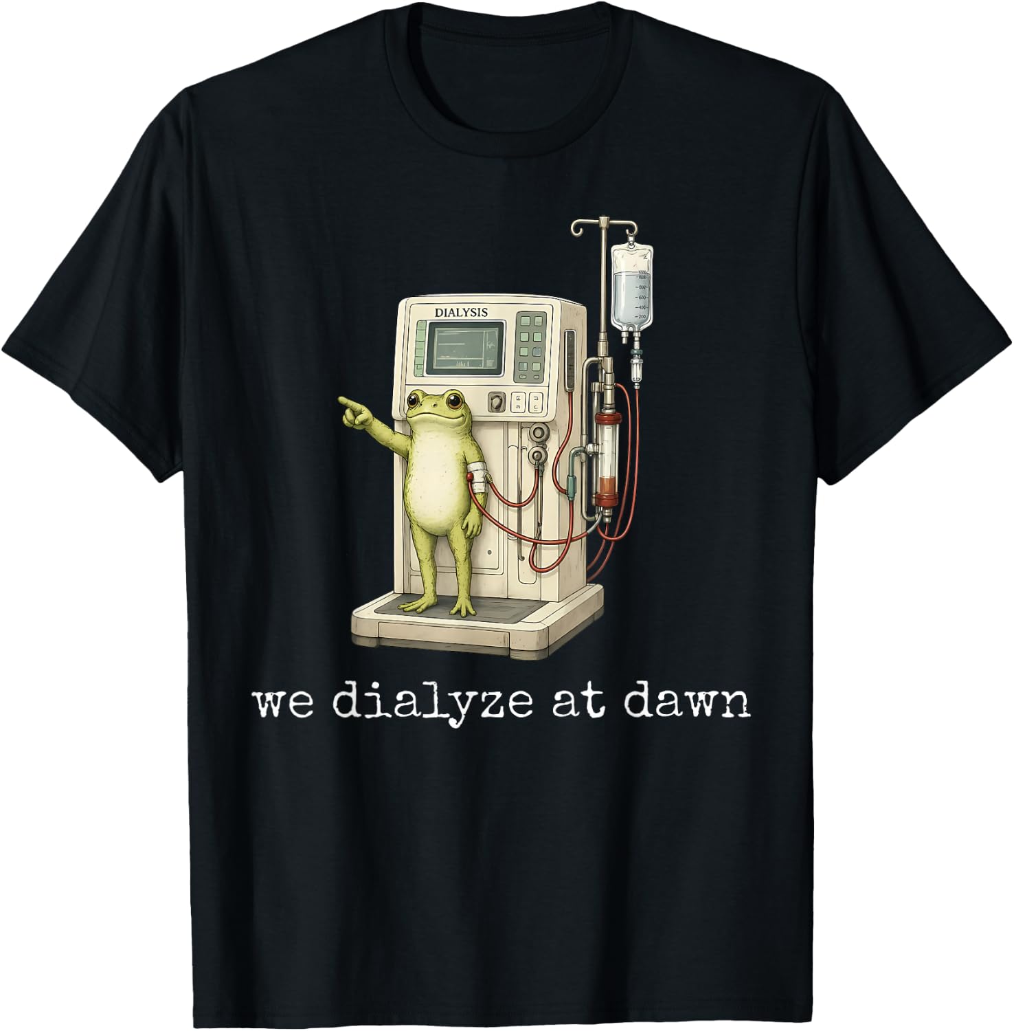 We Dialyze At Dawn Funny Frog Dialysis Nurse CKD Awareness T-Shirt - T-Shirt | Black