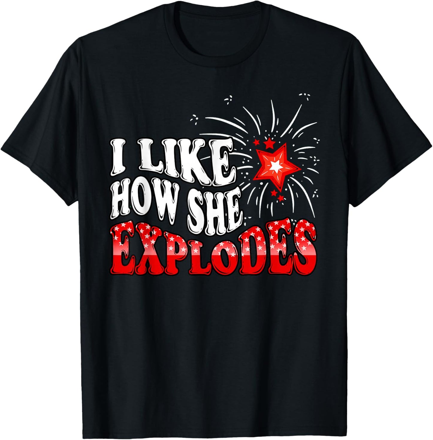 I Like How She Explodes Fireworks Funny Couple 4th of July T-Shirt - T-Shirt | Black
