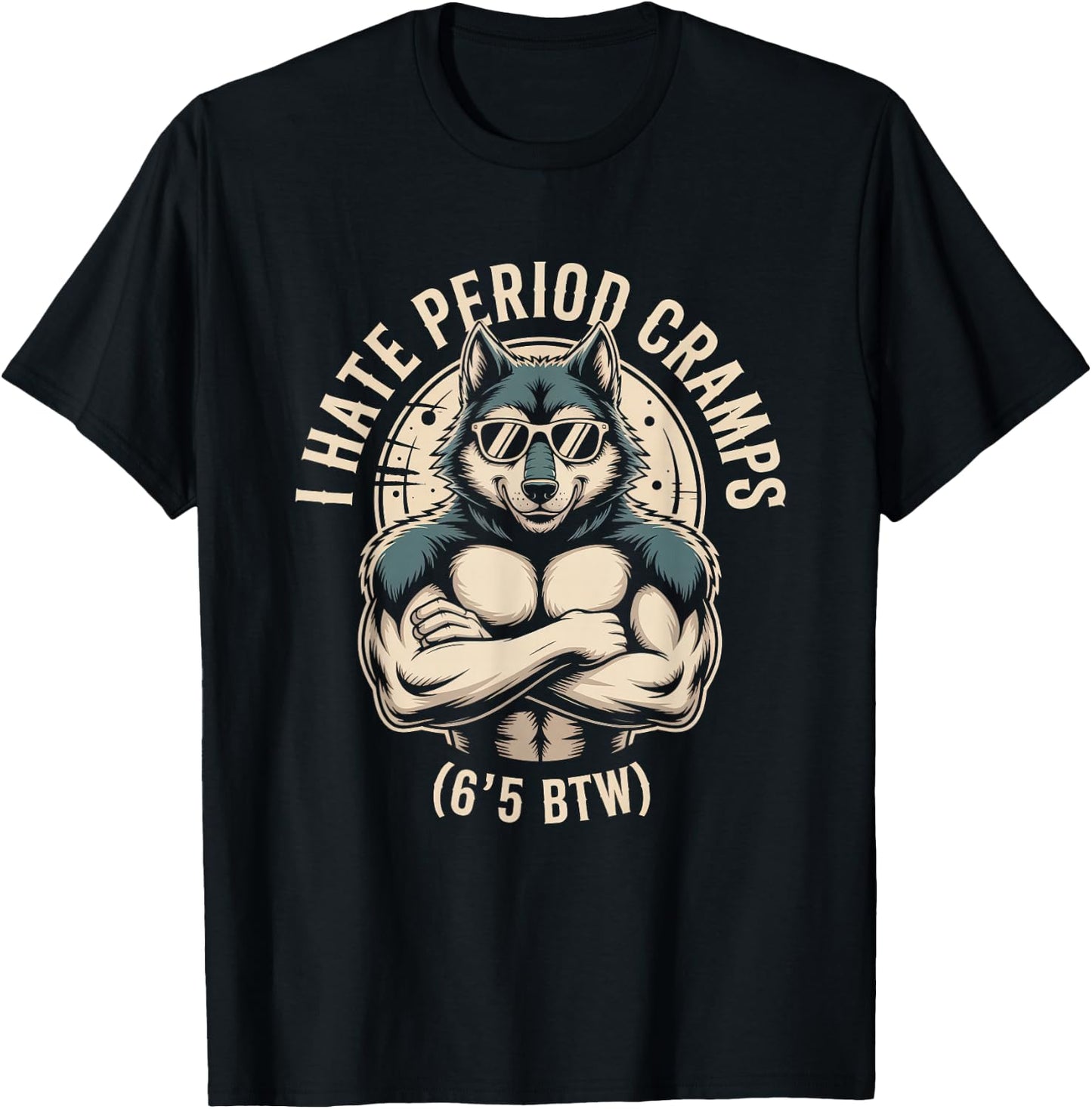 I Hate Period Cramps Wolf Perfomative Male Meme T-Shirt - T-Shirt | Black