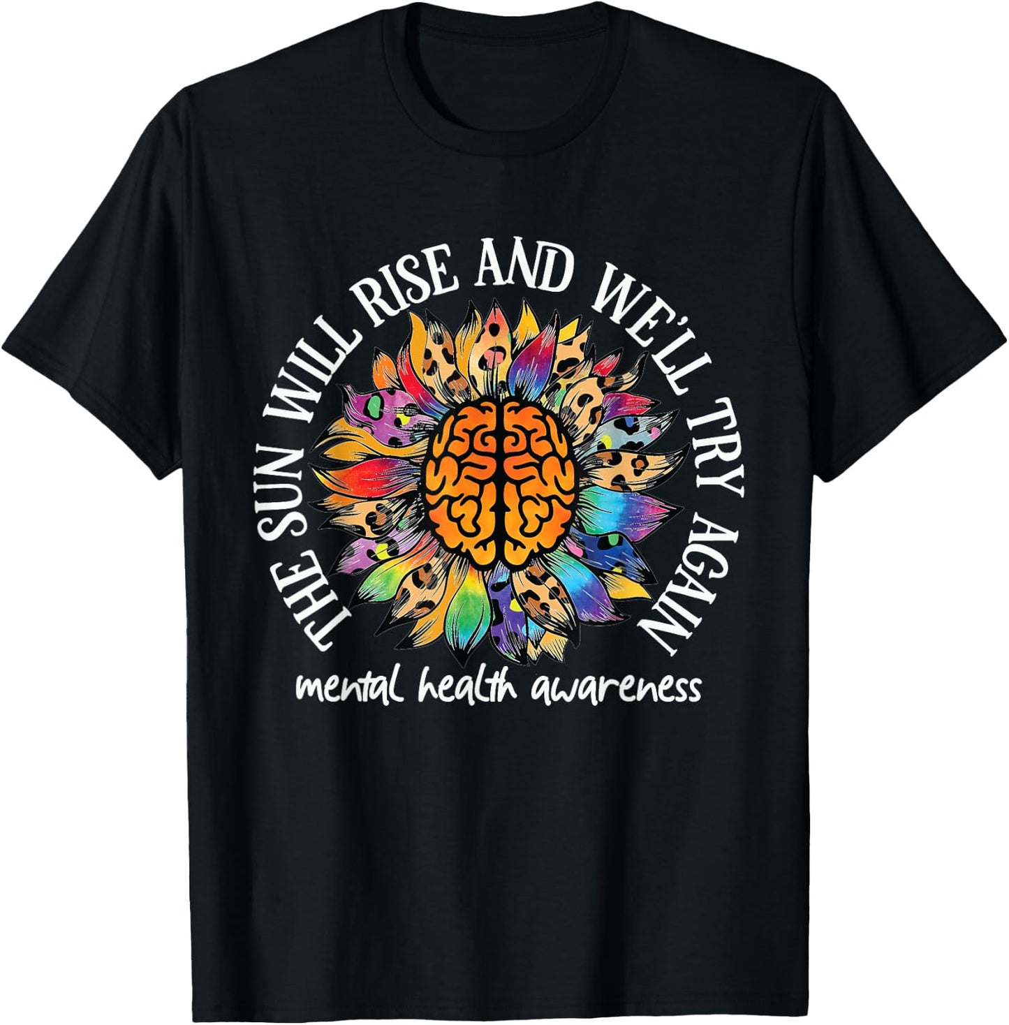The Sun Will Rise We'll try again Mental Health Awareness T-Shirt - T-Shirt | Black