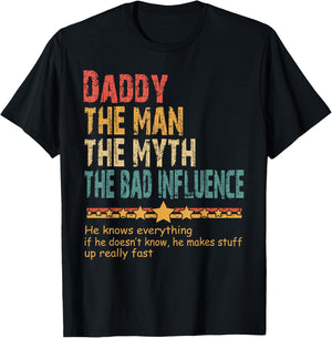 Daddy The Man The Myth The Bad Influence Daddy Fathers Day T-Shirt - T-Shirt | Black