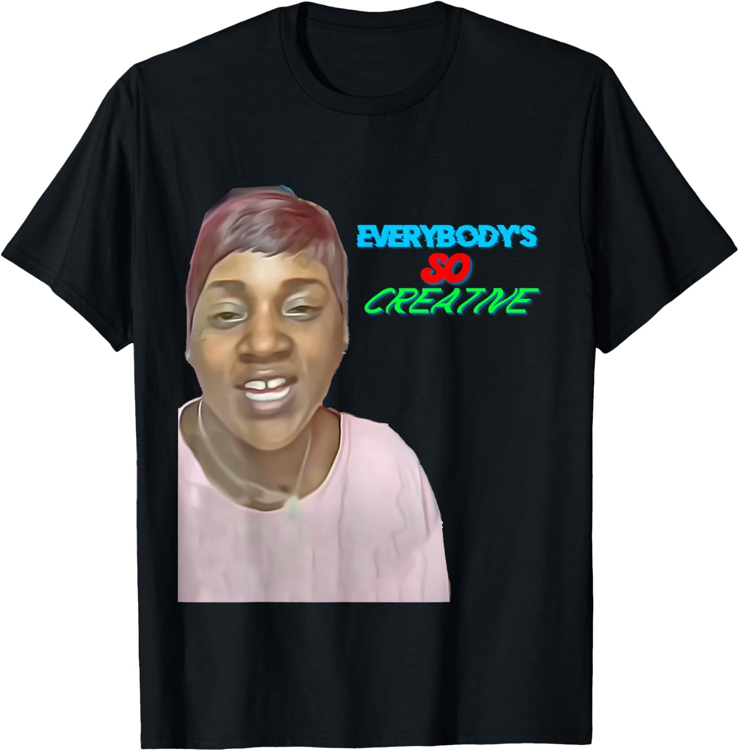 Everybody's So Creative T-Shirt - T-Shirt | Black