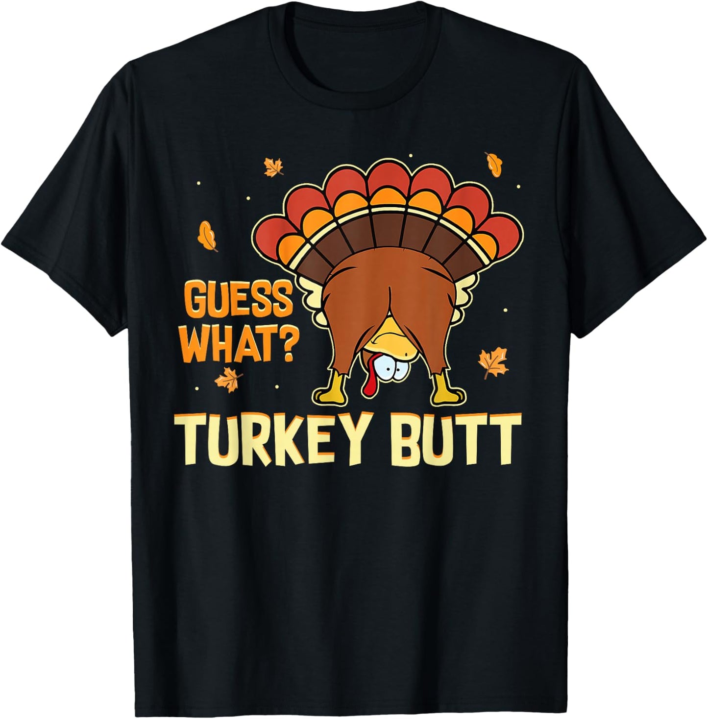 Funny Turkey Thanksgiving Shirts Guess What Turkey Butt T-Shirt - T-Shirt | Black