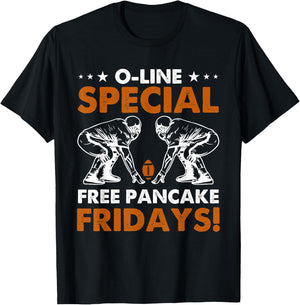 O-Line Special Free Pancake Fridays Offensive Lineman Funny T-Shirt - T-Shirt | Black