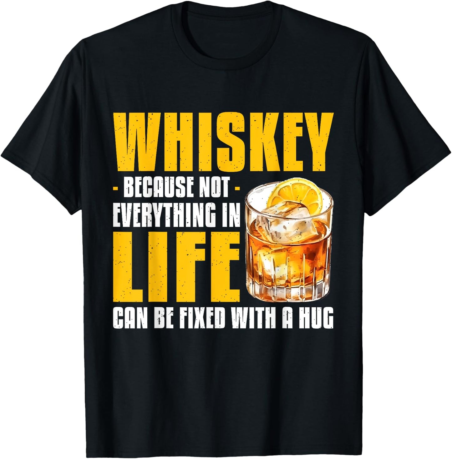 Whiskey Because Not Everything In Life Can Be Fixed Bourbon T-Shirt - T-Shirt | Black