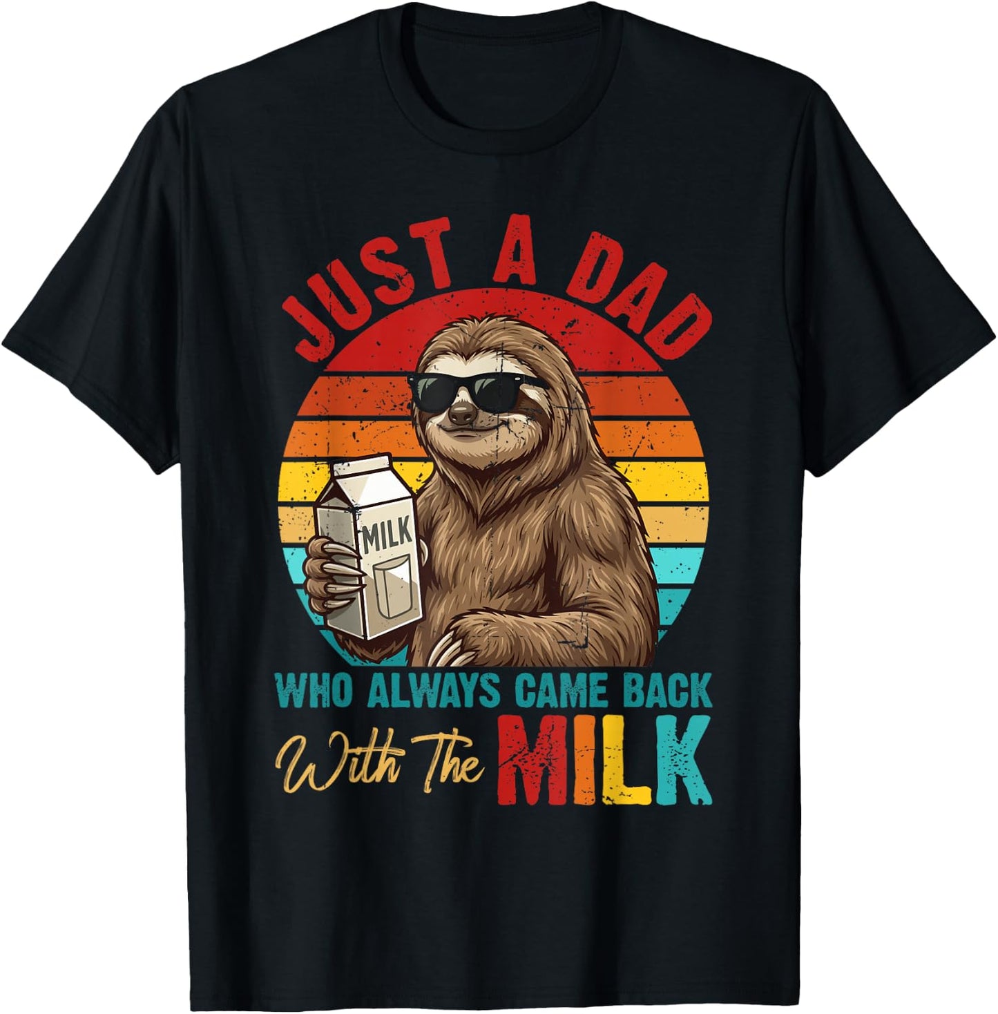 Just A Dad Who Always Came Back with Milk Sloth Father's Day T-Shirt - T-Shirt | Black