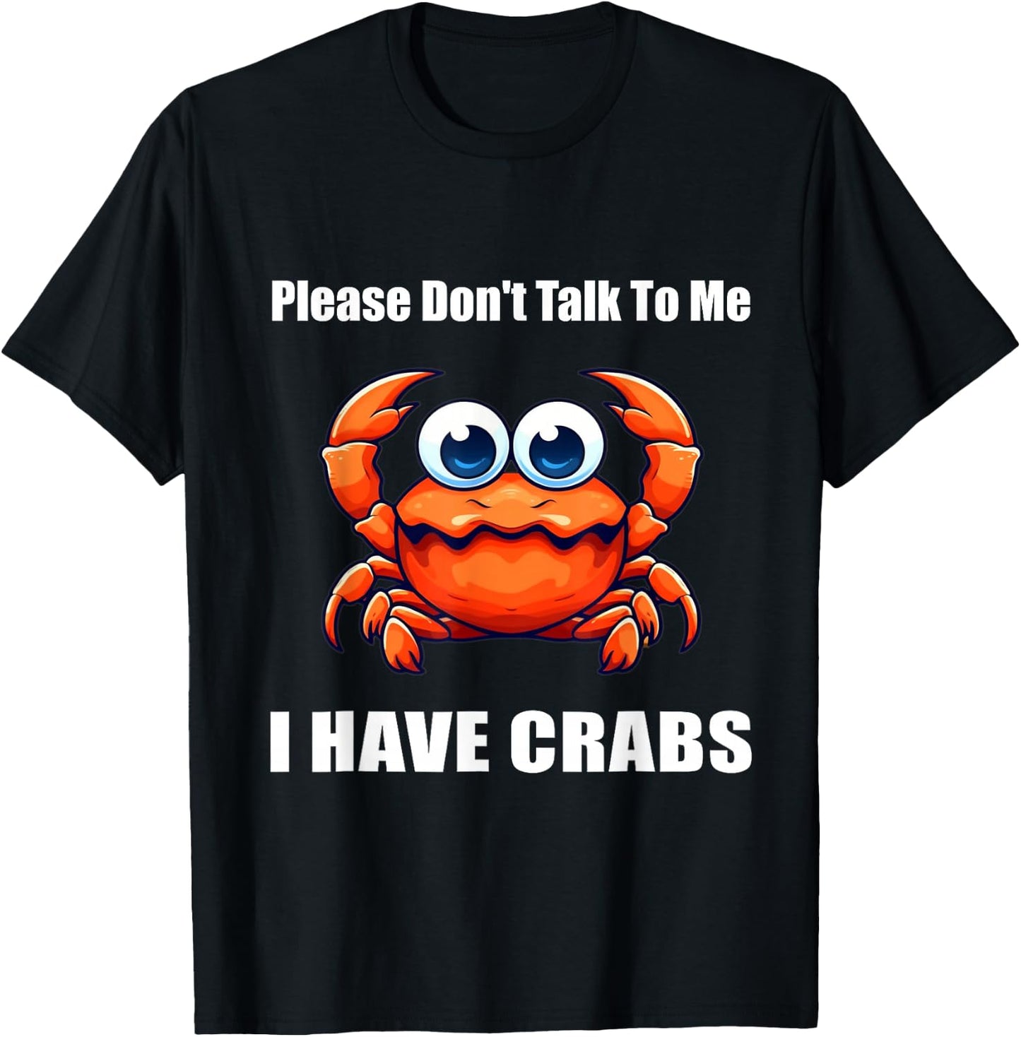 Please Don't Talk To Me I Have Crabs Funny T-Shirt - T-Shirt | Black