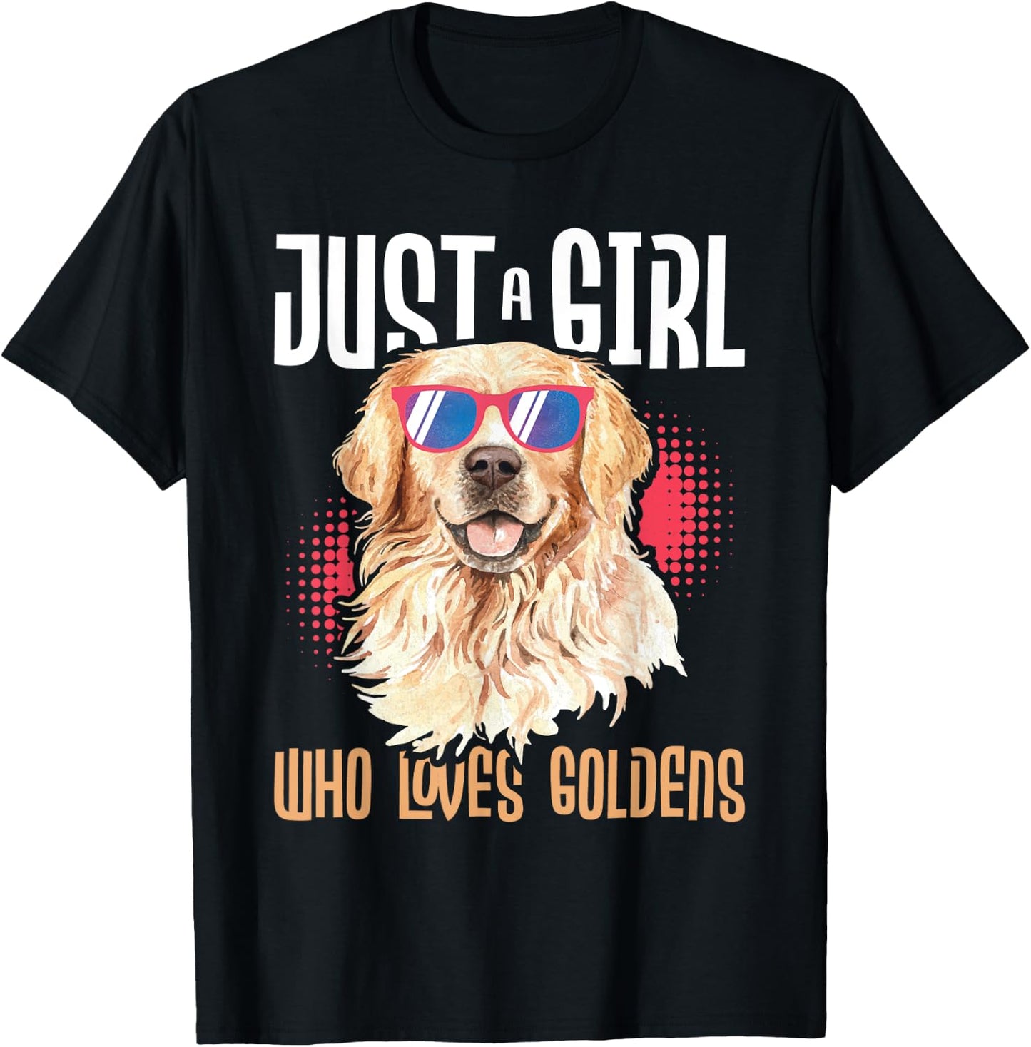 Just A Girl Who Loves Goldens - Golden Retriever Dog Lover T-Shirt - T-Shirt | Black