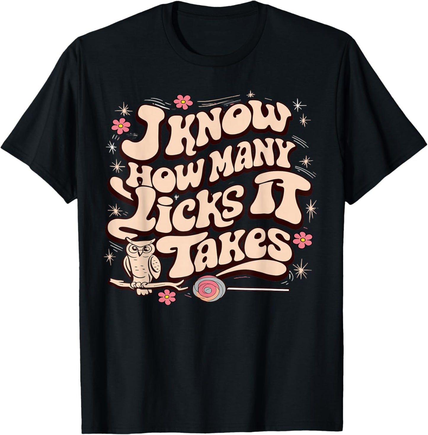 I Know How Many Licks It Takes Funny Candy Lover Lollipop T-Shirt - T-Shirt | Black