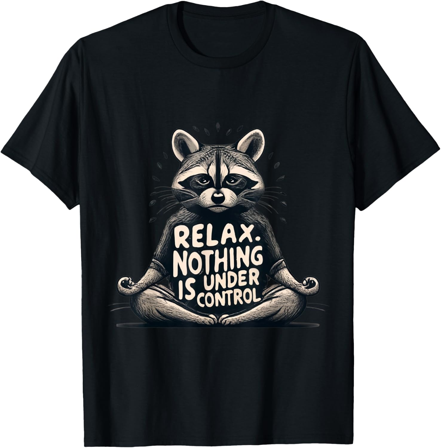 Relax, Nothing Is Under Control Funny Raccoon Yoga Design T-Shirt - T-Shirt | Black