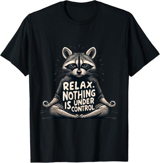 Relax, Nothing Is Under Control Funny Raccoon Yoga Design T-Shirt - T-Shirt | Black