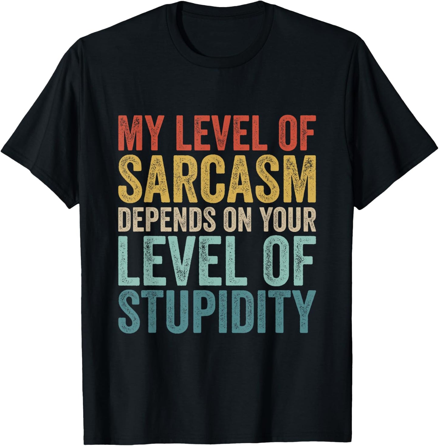 Retro My Level Of Sarcasm Depends On Your Level Of Stupidity T-Shirt - T-Shirt | Black
