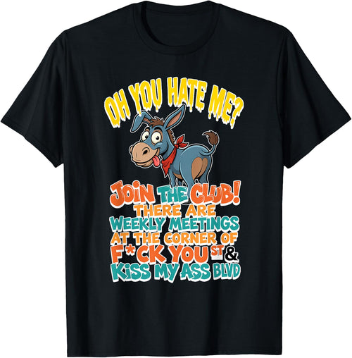 You Hate Me Join Te Club There are Weekly Meetings At The