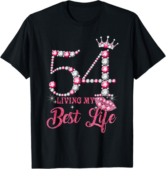 Living My Best Life 54 Years Old 54th Birthday Queen Women T-Shirt - T-Shirt | Black