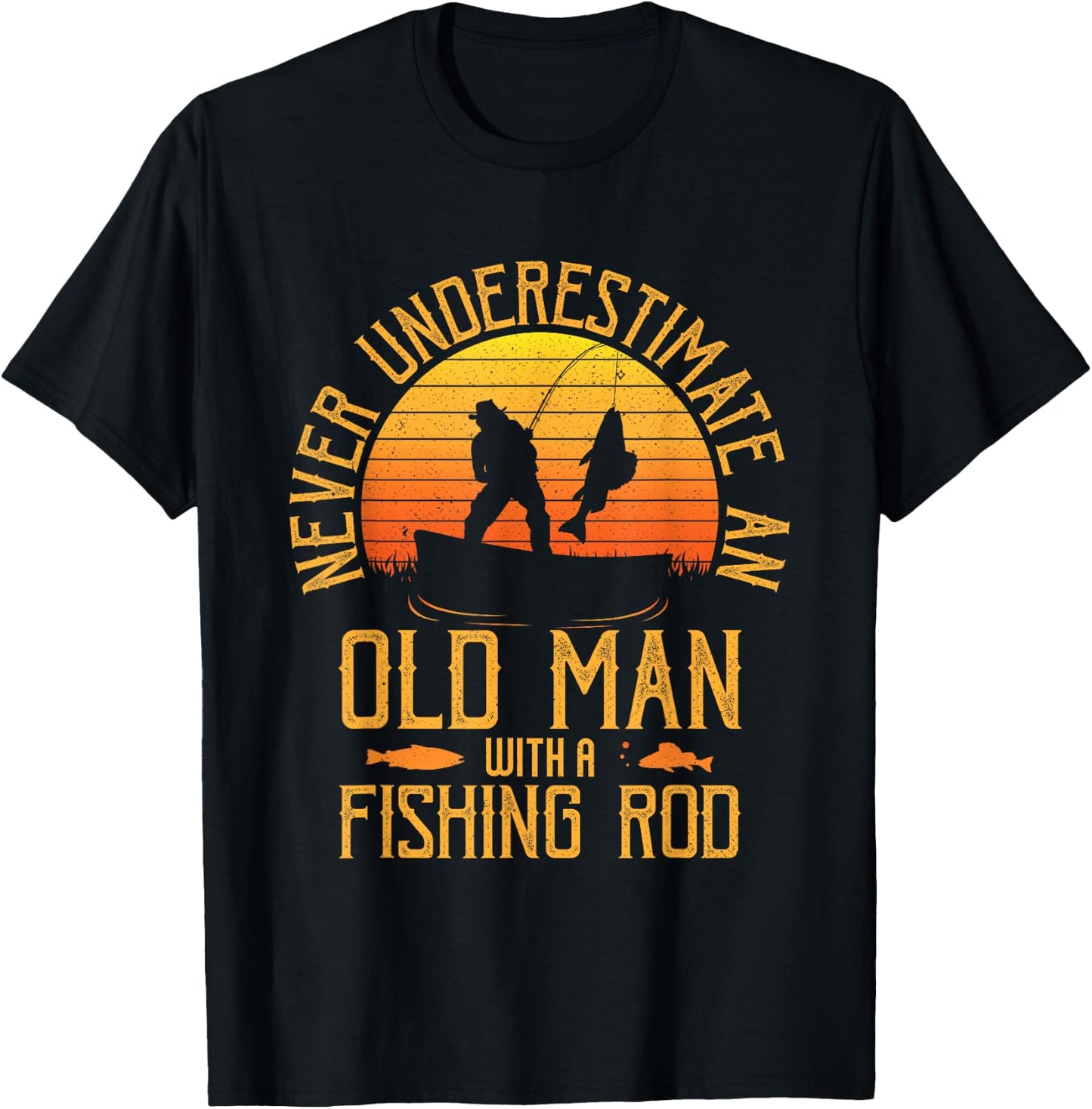 Never Underestimate An Old Man With A Fishing Rod Fisherman T-Shirt - T-Shirt | Black