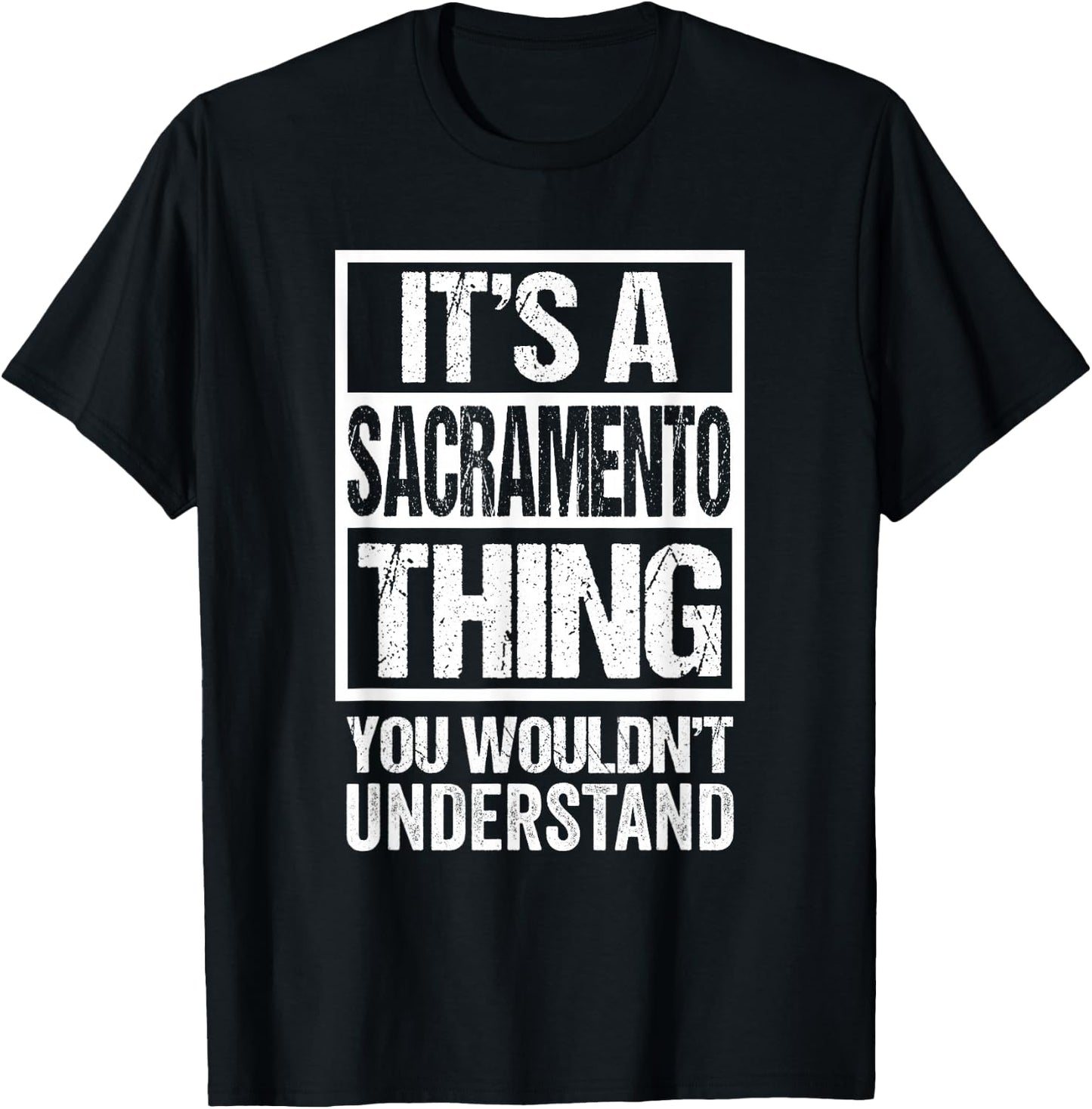 It's A Sacramento Thing You Wouldn't Understand T-Shirt - T-Shirt | Black