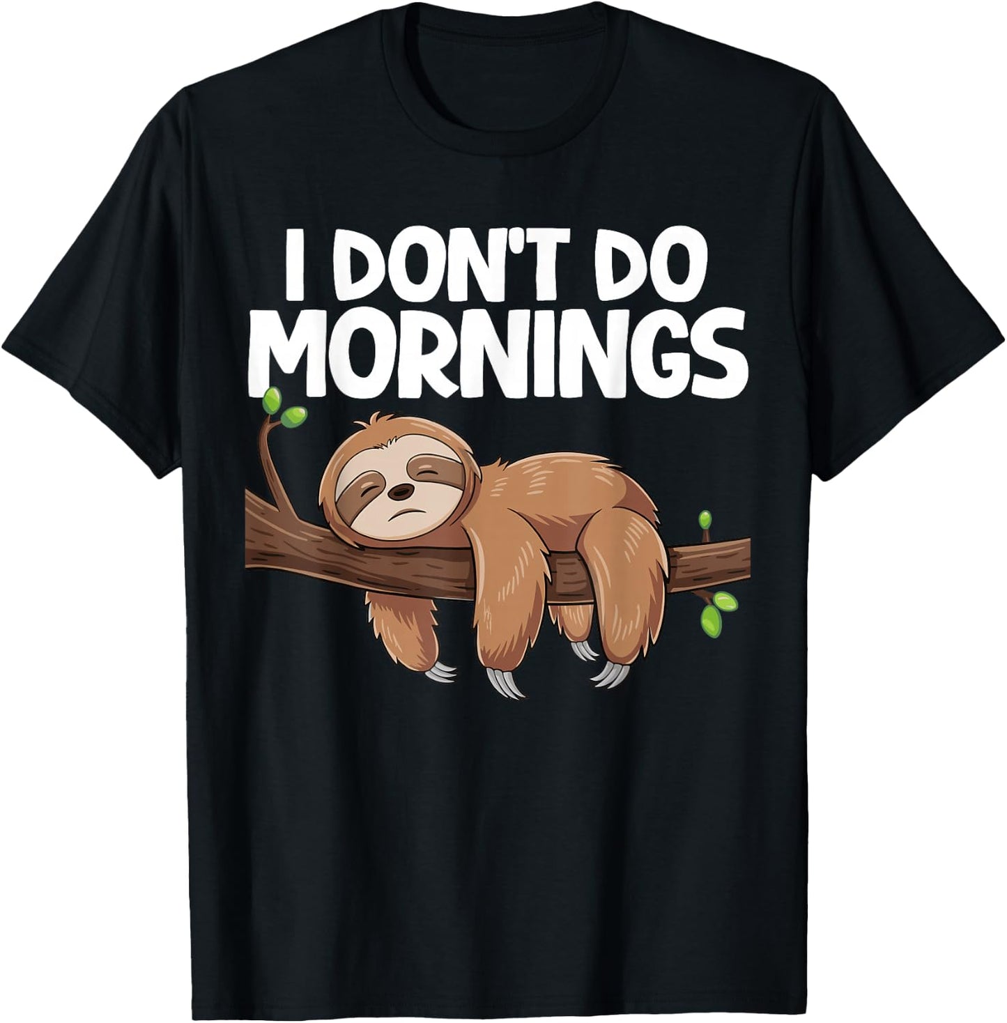 I Don't Do Mornings Sloth T-Shirt - T-Shirt | Black